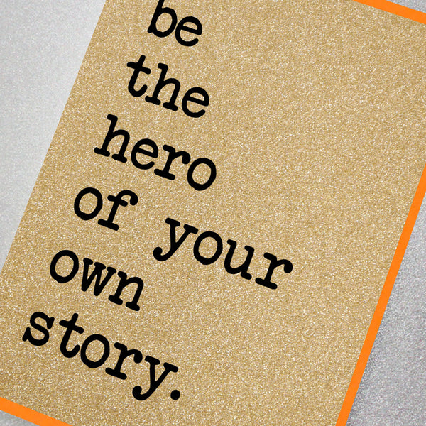 Be The Hero of Your Own Story