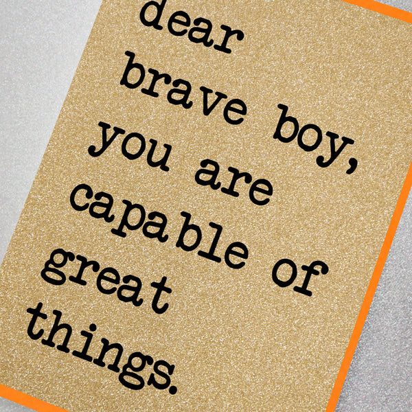 Dear Brave Boy, You Are Capable of Great Things