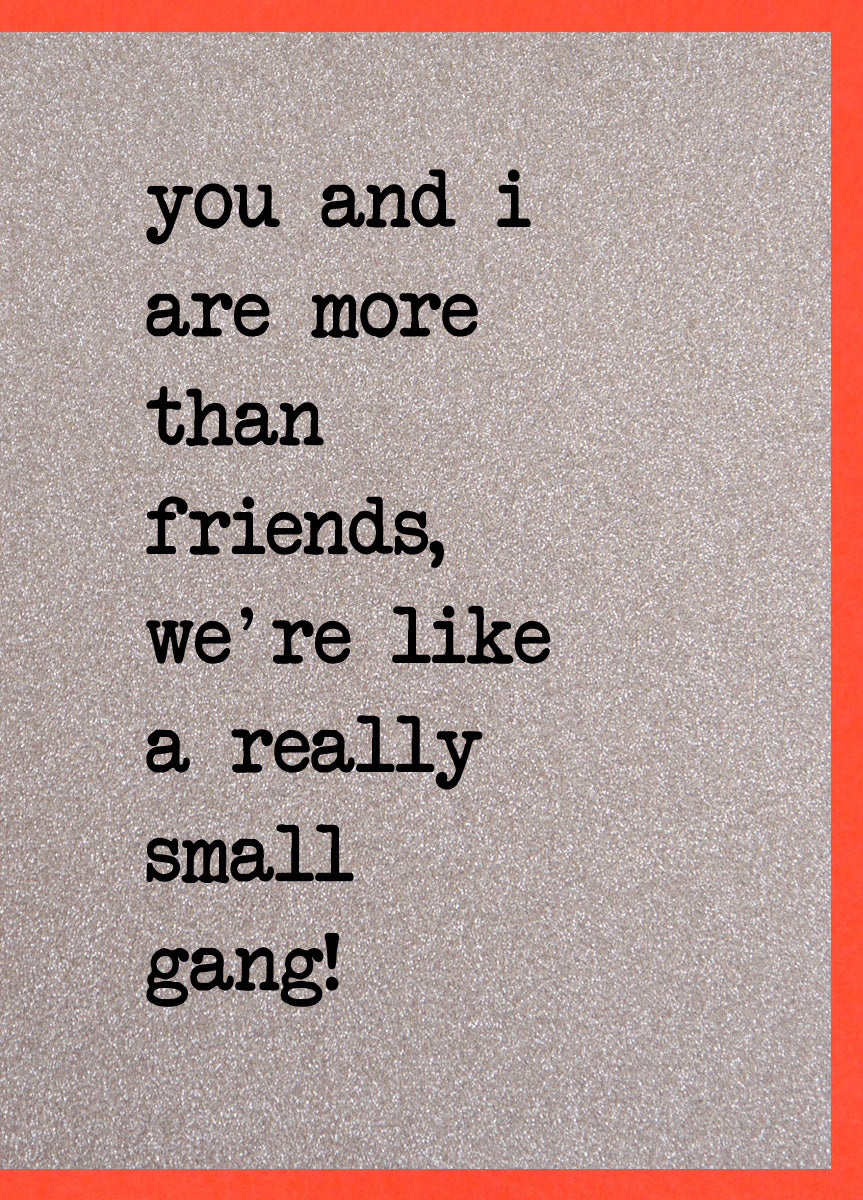 More Than Friends, Like a Really Small Gang