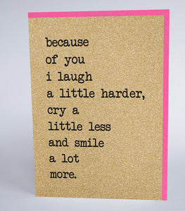 Because Of You I Laugh a Little Harder...