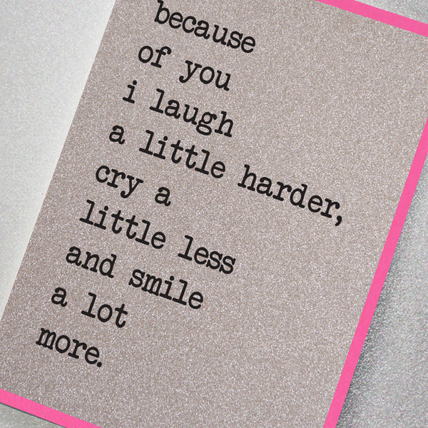 Because Of You I Laugh a Little Harder...