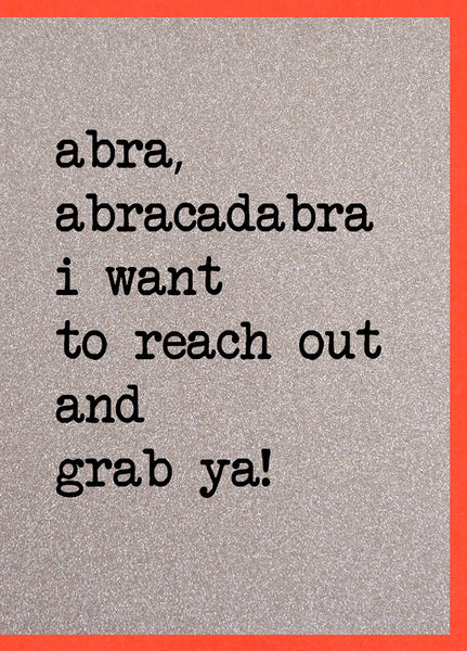 Abra Abracadabra I Want To Reach Out And Grab Ya!