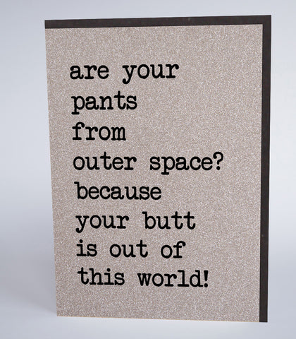 Are Your Pants From Outer Space?