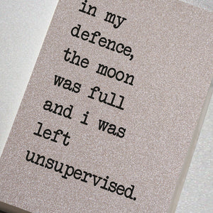 The Moon Was Full and I Was Left Unsupervised