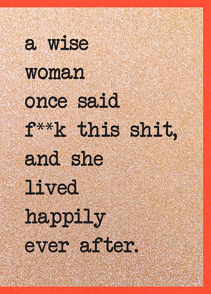 A Wise Woman Once Said F**k This Shit