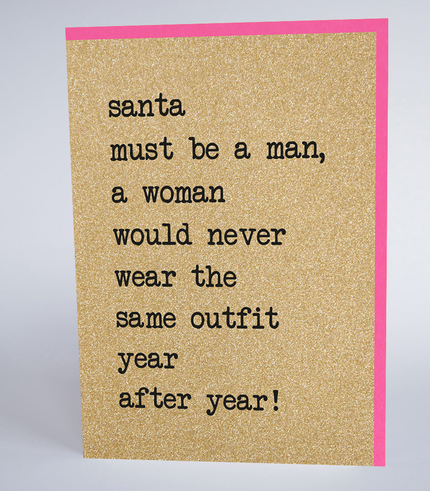 Santa Must Be A Man, A Woman Would Never Wear The Same Outfit Twice
