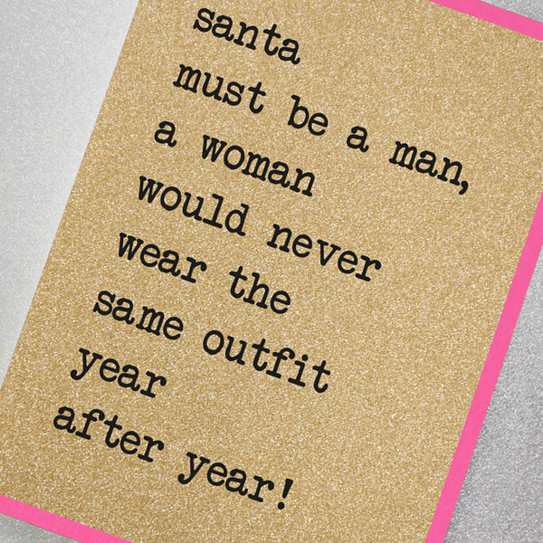 Santa Must Be A Man, A Woman Would Never Wear The Same Outfit Twice