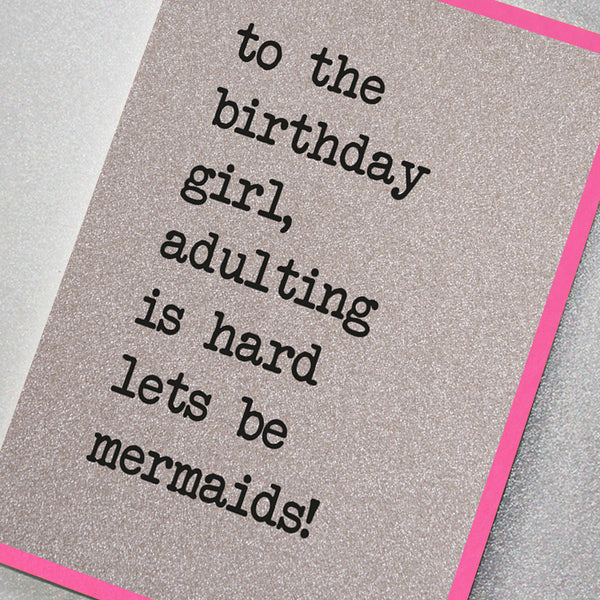 To The Birthday Girl, Adulting Is Hard Lets Be Mermaids
